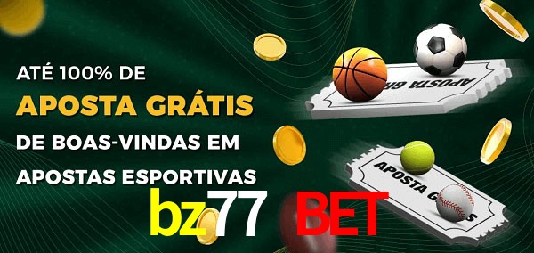 bz77 bet Ate 100% de Aposta Gratis