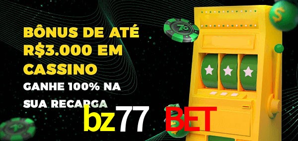 bz77 bet melhor bônus de depósito